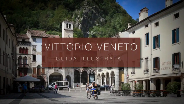 Vittorio Veneto - Guida Illustrata